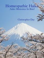 Homeopathic Haiku: Aides Memoires In Brief