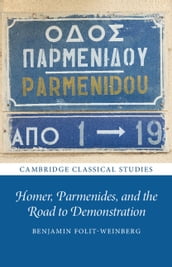 Homer, Parmenides, and the Road to Demonstration