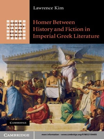 Homer between History and Fiction in Imperial Greek Literature - Kim Lawrence