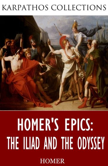 Homer's Epics: The Iliad and The Odyssey - Homer
