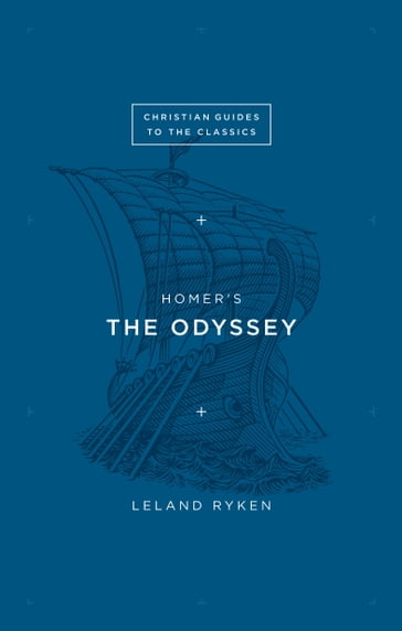 Homer's The Odyssey - Leland Ryken