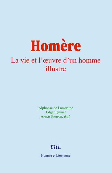 Homère - Alphonse de Lamartine - Edgar Quinet - &Al.