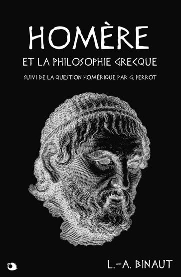 Homère et la philosophie grecque - L.-A. Binaut - G. Perrot