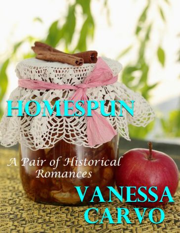 Homespun: A Pair of Historical Romances - Vanessa Carvo