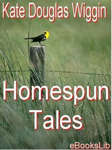 Homespun Tales - Kate Douglas Wiggin