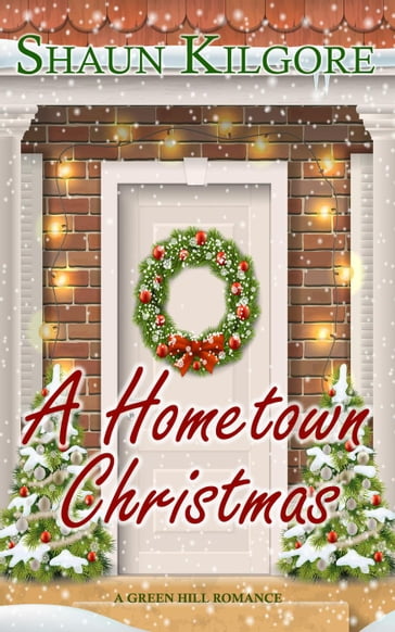 A Hometown Christmas: A Novella - Shaun Kilgore