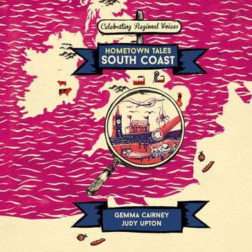 Hometown Tales: South Coast - Gemma Cairney - Judy Upton