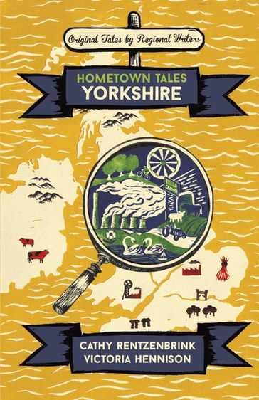 Hometown Tales: Yorkshire - Cathy Rentzenbrink - Victoria Hennison
