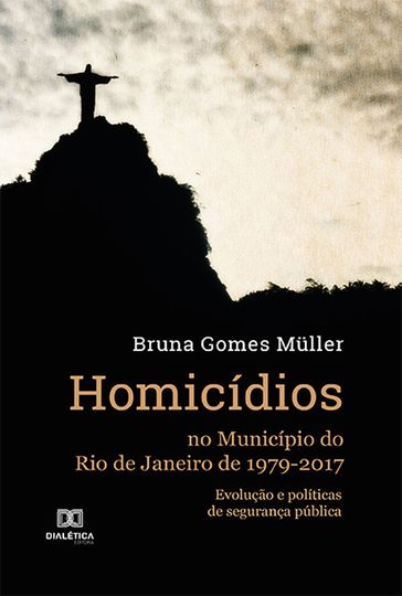 Homicídios no Município do Rio de Janeiro de 1979-2017 - Bruna Gomes Muller