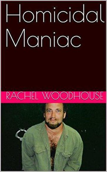 Homicidal Maniac - Rachel Woodhouse