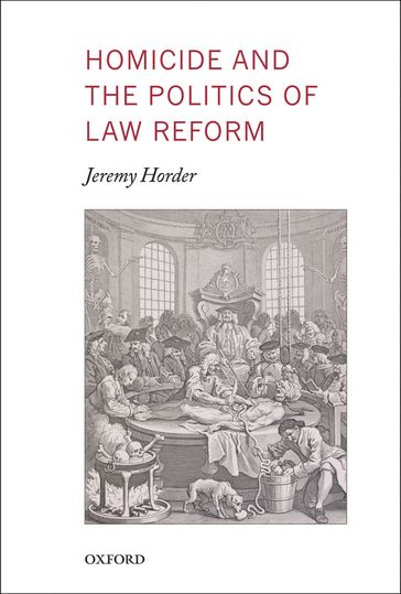 Homicide and the Politics of Law Reform - Jeremy Horder