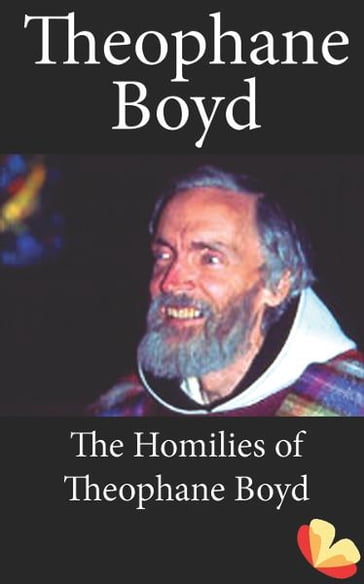 Homilies of Theophane Boyd - Theophane Boyd