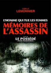 L Homme qui tue les Femmes. Mémoires de l Assassin (suivi de Le Possédé)