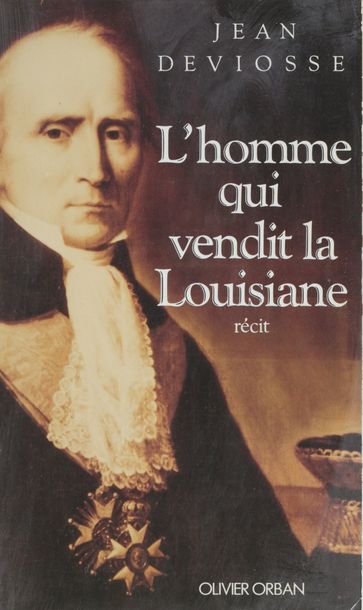 L'Homme qui vendit la Louisiane - Jean Deviosse