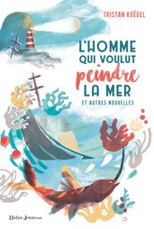 L Homme qui voulut peindre la mer