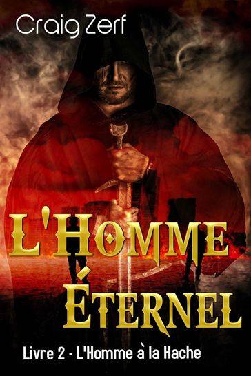 L'Homme Éternel - Livre 2 : L'Homme à la Hache - Craig Zerf