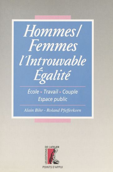 Hommes-femmes : l'introuvable égalité - Alain Bihr - Roland Pfefferkorn