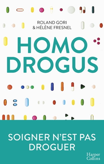 Homo Drogus - Hélène Fresnel - Roland Gori