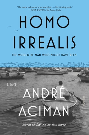 Homo Irrealis - André Aciman