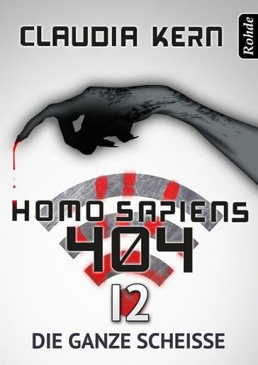 Homo Sapiens 404 Band 12: Die ganze Scheiße - Claudia Kern