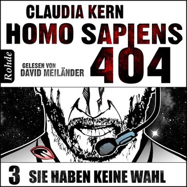 Homo Sapiens 404 Band 3: Sie haben keine Wahl - Claudia Kern