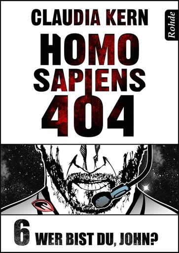 Homo Sapiens 404 Band 6: Wer bist du, John? - Claudia Kern