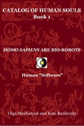 Homo Sapiens Are Bio-Robots. Human 