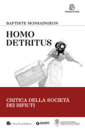 Homo detritus. Critica della società dei rifiuti