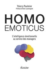 Homo emoticus - L intelligence émotionnelle au service des managers