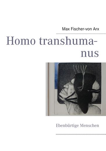 Homo transhumanus - Max Fischer-von Arx