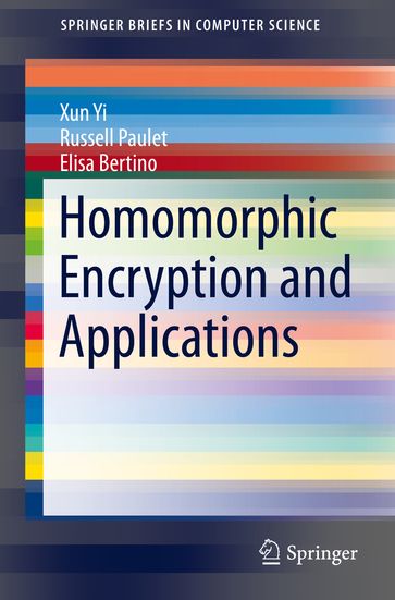 Homomorphic Encryption and Applications - Xun Yi - Russell Paulet - Elisa Bertino