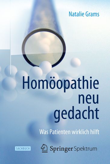 Homoopathie neu gedacht - Natalie Grams