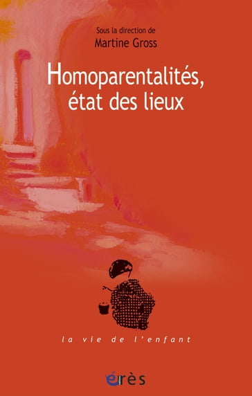 Homoparentalités, état des lieux - Martine Gross