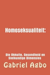 Homoseksualiteit: Die Okkulte, Gesondheid en Sielkundige Dimensies.