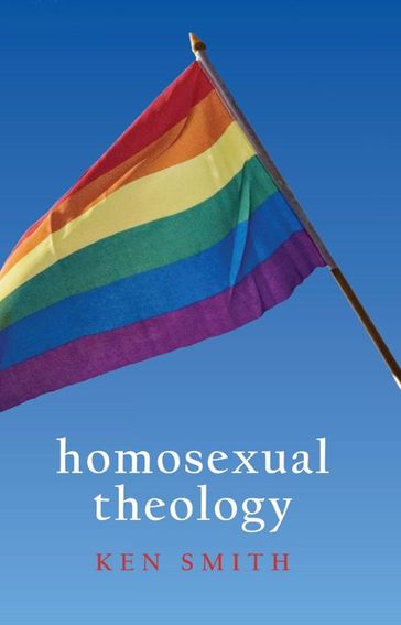 Homosexual Theology - Ken Smith