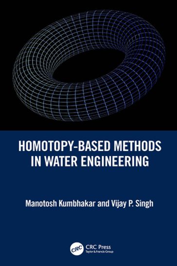 Homotopy-Based Methods in Water Engineering - Manotosh Kumbhakar - Vijay P. Singh