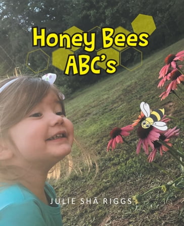Honey Bees ABC's - Julie ShÄ Riggs