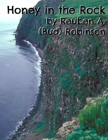 Honey in the Rock - Reuben A. (Bud) Robinson