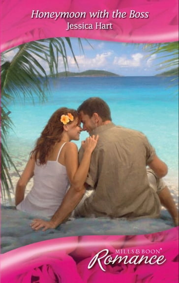 Honeymoon With The Boss (Mills & Boon Romance) (Escape Around the World, Book 4) - Jessica Hart