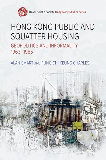 Hong Kong Public and Squatter Housing - Alan Smart - Fung Chi Keung Charles