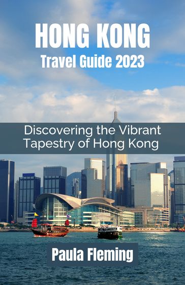 Hong Kong Travel Guide 2023/2024 - Paula Fleming