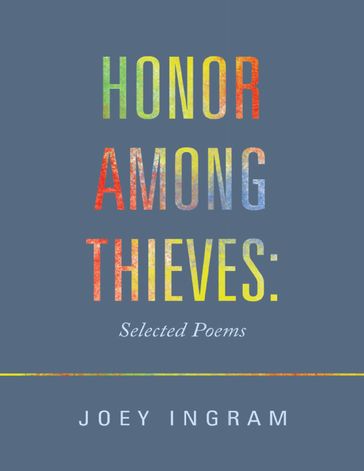 Honor Among Thieves: Selected Poems - Joey Ingram