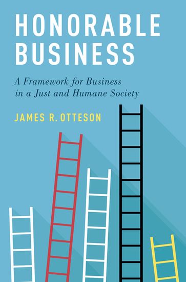 Honorable Business - James R. Otteson