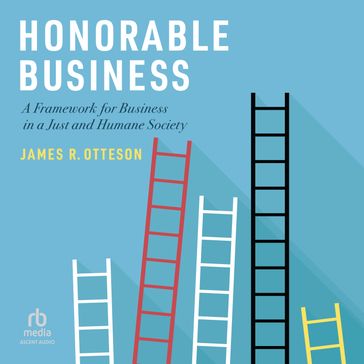 Honorable Business - James R. Otteson