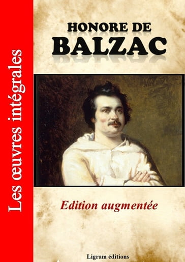 Honoré de Balzac - Les oeuvres complètes (Edition augmentée) - Honoré de Balzac