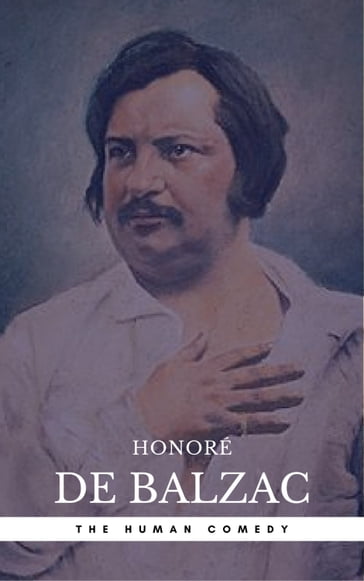 Honoré de Balzac: The Complete 'Human Comedy' Cycle (100+ Works) (Book Center) (The Greatest Writers of All Time) - Book Center - Honoré de Balzac