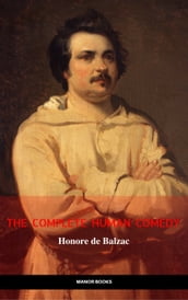Honoré de Balzac: The Complete  Human Comedy  Cycle (100+ Works) (Manor Books) (The Greatest Writers of All Time)