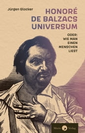 Honoré de Balzacs Universum oder: Wie man einen Menschen liest