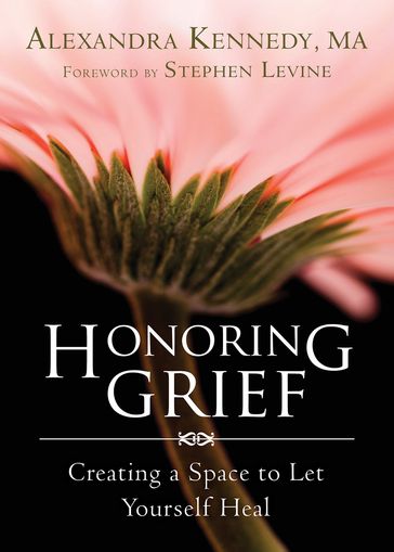 Honoring Grief - Alexandra Kennedy - Ma - LMFT