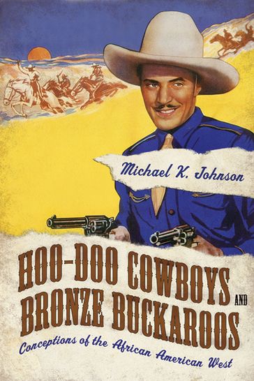 Hoo-Doo Cowboys and Bronze Buckaroos - Michael K. Johnson